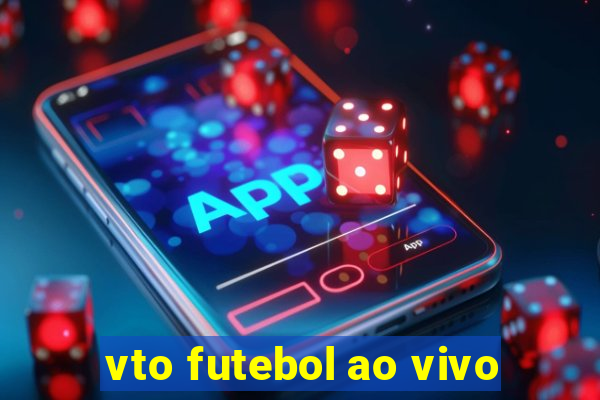 vto futebol ao vivo